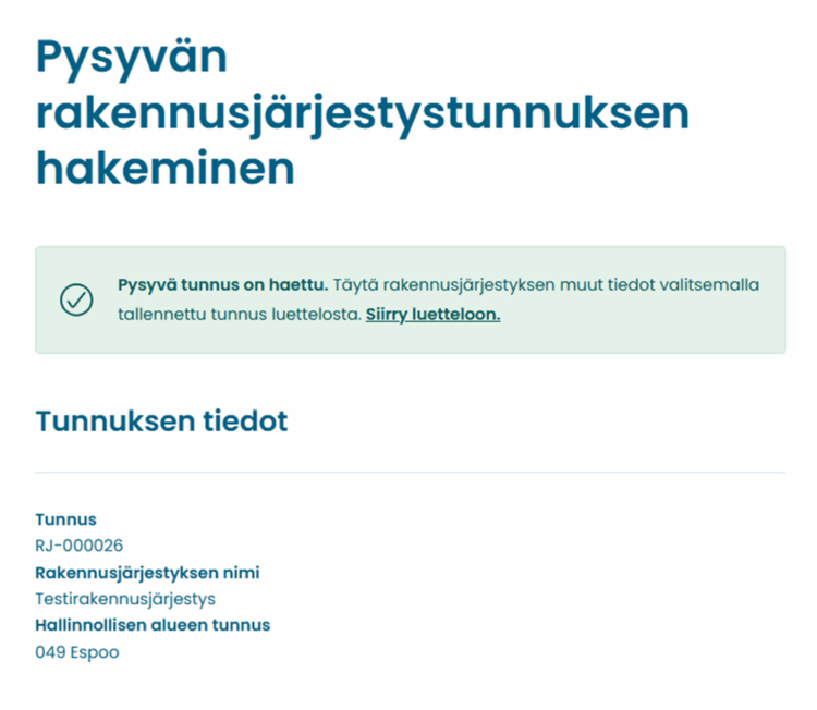 Kuvakaappaus, joka vahvistaa pysyvän rakennusjärjestystunnuksen luomisen. Kuvassa näkyy vahvistusilmoitus ja linkki "siirry luetteloon" sekä tallennetut tiedot tunnuksesta.